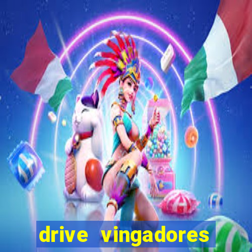 drive vingadores guerra infinita